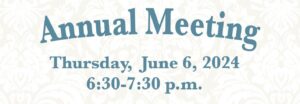 Annual Meeting | Thursday, June 6, 20204, 6:30-7:30 pm