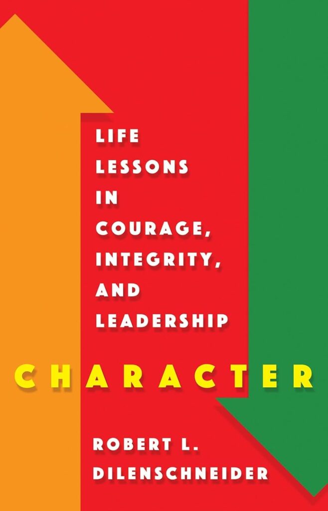 Book cover "Character; Life Lessons in Courage, Integrity, and Leadership? by R Dilenschneider